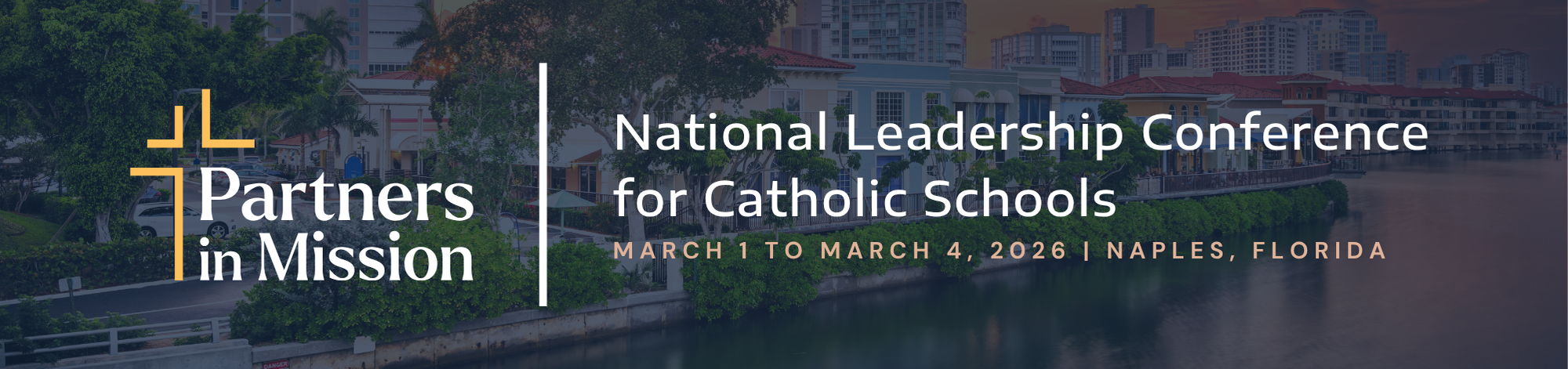 Partners in Mission's National Leadership Conference for Catholic Schools. March 1 - March 4, 2026 Hilton Naples | Naples, Florida